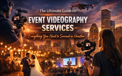 The Ultimate Guide to Event Videography Services: Everything You Need to Succeed in Houston