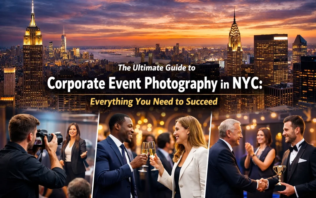 The Ultimate Guide to Corporate Event Photography in NYC: Everything You Need to Succeed