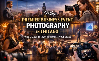 Why Premier Business Event Photography in Chicago Will Change the Way You Market Your Brand