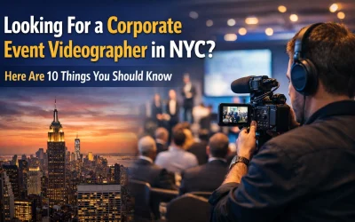 Looking For a Corporate Event Videographer in NYC? Here Are 10 Things You Should Know
