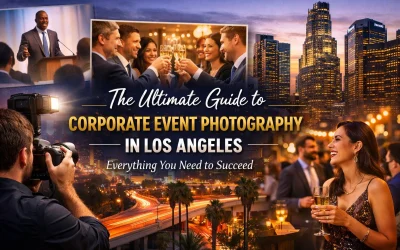 The Ultimate Guide to Corporate Event Photography in Los Angeles: Everything You Need to Succeed