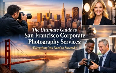 The Ultimate Guide to San Francisco Corporate Photography Services: Everything You Need to Succeed
