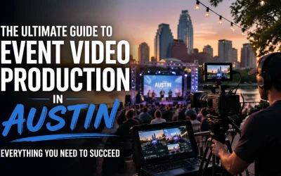 The Ultimate Guide to Event Video Production in Austin: Everything You Need to Succeed